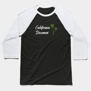 California Dreamin, white Baseball T-Shirt